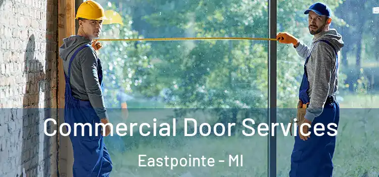 Commercial Door Services Eastpointe - MI