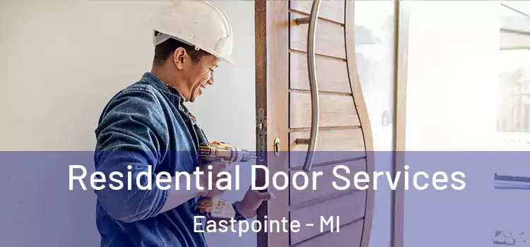 Residential Door Services Eastpointe - MI
